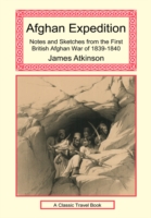 Afghan Expedition - Notes and Sketches from the First British Afghan War of 1839-1840