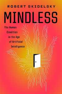 Mindless : The Human Condition in the Age of Artificial Intelligence
