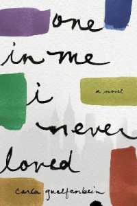 One in Me I Never Loved : A Novel