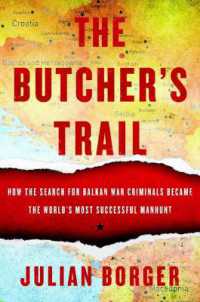 The Butcher's Trail : How the Search for Balkan War Criminals Became the World's Most Successful Manhunt