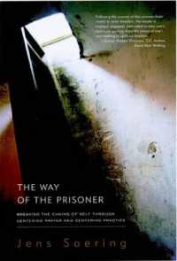 The Way of the Prisoner : Breaking the Chains of Self through Centering Prayer and Centering Practice (The Way of the Prisoner)