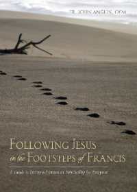 Following Jesus in the Footsteps of Francis : A Guide to Living a Franciscan Spirituality for Everyone