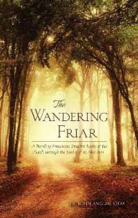 The Wandering Friar : A Traveling Franciscan Preacher Looks at the Church through the Stories of its Members (The Wandering Friar)