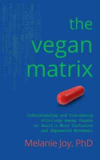 The Vegan Matrix : Understanding and Discussing Privilege among Vegans to Build a More Inclusive and Empowered Movement (The Vegan Matrix)