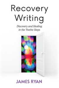 Recovery Writing : Discovery and Healing in the Twelve Steps