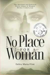 No Place for a Woman : The Spiritual and Political Power Abuse of Women within Catholicism