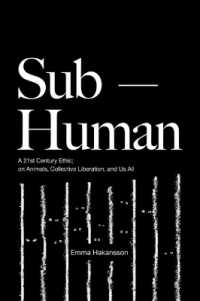 Sub-Human : A 21st-Century Ethic; on Animals, Collective Liberation, and Us All