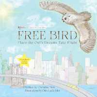 Free Bird : Flaco the Owl's Dreams Take Flight (Free Bird)