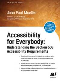 Accessibility for Everybody : Understanding the Section 508 Accessibility Requirements （2003. XXXII, 528 p. w. figs. 24,5 cm）
