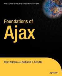 Foundations of Ajax (The Expert's Voice in Web Development) （2006. XXI, 273 p. w. figs. 23,5 cm）