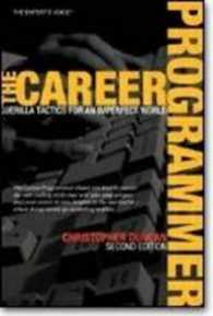 The Career Programmer : Guerilla Tactics for an Imperfect World （2nd ed. 2006. XXIV, 211 p. 23,5 cm）