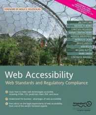 Web Accessibility : Web Standards and Regulatory Compliance. Foreword by Molly E. Holzschlag （2006. XLVII, 648 p. w. figs. 23 cm）
