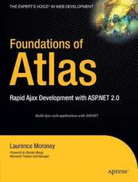 Foundations of Atlas : Rapid Ajax Development with ASP.NET 2.0. Foreword by Shanku Niyogi (The Expert's Voice in Web Development) （2006. XIX, 314 p. w. figs. 23,5 cm）
