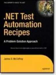 .NET Test Automation Recipes : A Problem-Solution Approach （2006. 408 p. 235 mm）