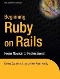 Beginning Rails : From Novice to Professional (The Expert's Voice in Web Development) （2007. XXIV, 361 p. w. figs. 23,5 cm）