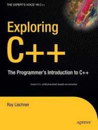 Exploring C++ : The Programmer s Introduction to C++. Learning C++ with practical, hands-on exerises (The Expert's Voice in C++) （2009. 575 p. 23,5 cm）