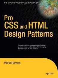 Pro CSS and HTML Design Patterns : Increase creativity and productivity by using patterns in your web designs while leveraging CSS and (X)HTML best practices (The Expert's Voice in Web Development) （2007. XXXII, 494 p. w. figs. 23,5 cm）