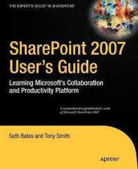 SharePoint 2007 User's Guide : Learning Microsoft's Collaboration and Productivity Platform （2007. XIX, 407 p. w. figs. 23,5 cm）