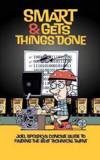Smart & Gets Things Done : Joel Spolsky's Concise Guide to Finding the Best Technical Talent （2007. XVI, 182 p. w. figs. 19 cm）