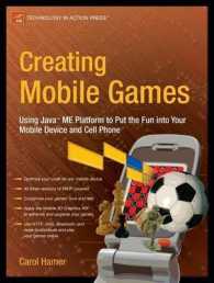 Creating Mobile Games : Using Java ME Platform to Put the Fun into Your Mobile Device and Cell Phone （2007. 432 p. 235 mm）