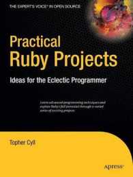 Practical Ruby Projects : Fresh Ideas with Ruby (The Expert's Voice) （2007. 400 p.）