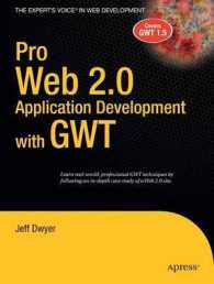 Pro Web 2.0 Application Development with GWT : Covers GWT 1.5 (The Expert's Voice in Web Development) （2008. XXVII, 450 p. w. figs. 23,5 cm）