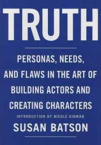 Truth : Personas, Needs, and Flaws in the Art of Building Actors and Creating Characters
