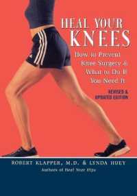 Heal Your Knees : How to Prevent Knee Surgery and What to Do If You Need It