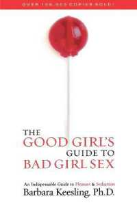 The Good Girl's Guide to Bad Girl Sex : An Indispensable Guide to Pleasure & Seduction