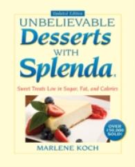 Marlene Koch's Unbelievable Desserts with Splenda Sweetener : Sweet Treats Low in Sugar, Fat, and Calories （Updated）