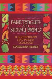 False Tongues and Sunday Bread : A Guatemalan and Mayan Cookbook