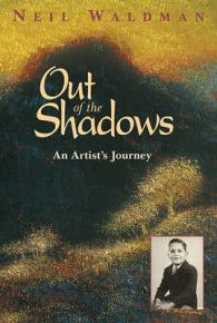 Out of the Shadows : An Artist's Journey