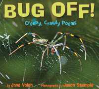Bug Off! Creepy, Crawly Poems : Creepy, Crawly Poems