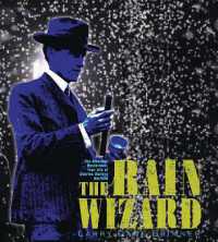 The Rain Wizard : The Amazing, Mysterious, True Life of Charles Mallory Hatfield