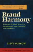 Brand Harmony : Achieving Dynamic Results by Orchestrating Your Customer's Total Experience （1ST）