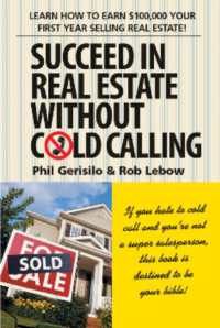 Succeed in Real Estate without Cold Calling : Learn How to Earn $100,000 Your First Year Selling Real Estate!