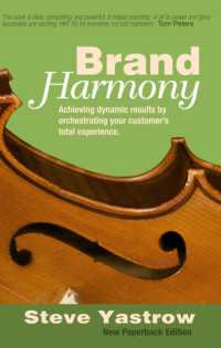 Brand Harmony : Achieving Dynamic Results by Orchestrating Your Customer's Total Experience
