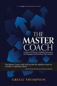 The Master Coach : Leading with Character, Building Connections, and Engaging in Extraordinary Conversations (Bluepoint Leadership Series)