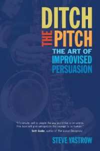 Ditch the Pitch : The Art of Improvised Persuasion （Reprint）