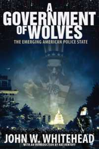 A Government of Wolves : The Emerging American Police State