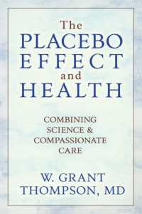 The Placebo Effect and Health : Combining Science & Compassionate Care