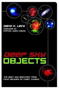 Deep Sky Objects : The Best and Brightest from Four Decades of Comet Chasing