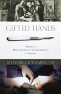 Gifted Hands : America's Most Significant Contributions to Surgery