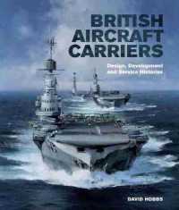 British Aircraft Carriers : Design， Development and Service Histories