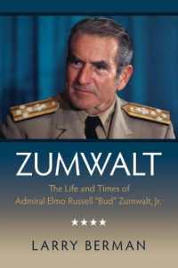 Zumwalt : The Life and Times of Admiral Elmo Russell 'Bud' Zumwalt, Jr.
