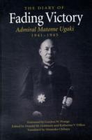 Fading Victory : The Diary of Admiral Matome Ugaki, 1941-1945 （Reprint）