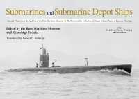 Submarines and Submarine Depot Ships : Selected Photos from the Archives of the Kure Maritime Museum, the Best from the Collection of Shizuo Fukui's Photos of Japanese Warships