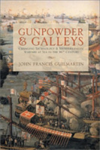 Gunpowder & Galleys : Changing Technology & Mediterranean Warfare at Sea in the 16th Century （Revised）