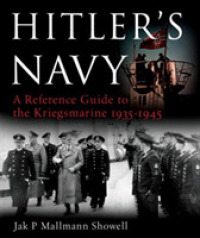 Hitler's Navy : A Reference Guide to the Kriegsmarine, 1935-1945