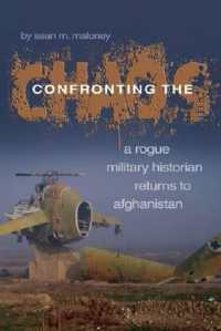 Confronting the Chaos : A Rogue Historian Returns to Afghanistan